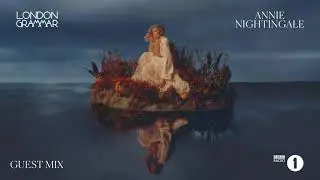 London Grammar - BBC Radio 1 - Annie Nightingale Guest Mix