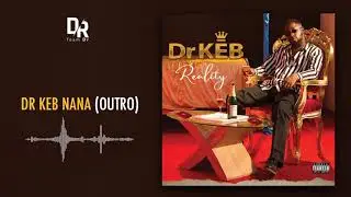 Dr KEB - DR KEB NANA (OUTRO) (Album Reality)