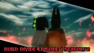 🌌 JEDAG JEDUG ANIME 💙 BUILD DIVIDE SEASON 2