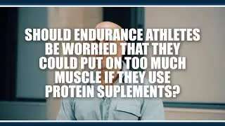 Weight gain for endurance athletes and protein supplements? Kevin Tipton