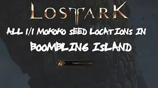 ALL [1/1] Boombling Island Mokoko Seeds Locations In Lost Ark