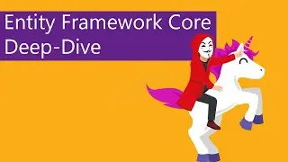 Entity Framework Core Deep Dive: Expertenwissen – Praxis, Tipps & Best Practices