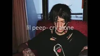 lil peep - cry alone (lyrics)