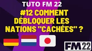 TUTO FM 22 : #12 COMMENT JOUER AVEC LES NATIONS CACHÉES (ALLEMAGNE/PAYS BAS/JAPON)
