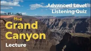 Grand Canyon - Listening Quiz Practice for Advanced Learners of English + Free Printable Quiz