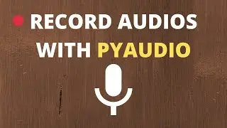 Record audio using pyaudio || Pyaudio