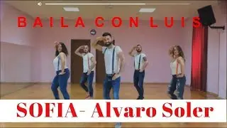 SOFIA Alvaro Soler COREOGRAFIA + TUTORIAL | BAILA CON LUIS 2016