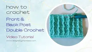 How to Crochet Front & Back Post Double Crochet Stitches