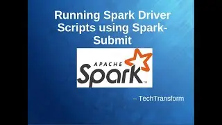 Running Spark Driver Scripts using Spark-Submit