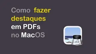 Como DESTACAR objetos em um PDF no MacOS 2024
