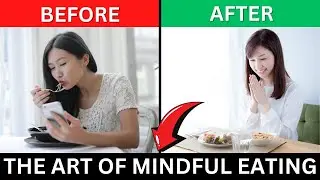 How to Cultivate a Healthier Relationship with Food | The Art of Mindful Eating