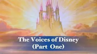 The Voices of Disney (Part One)