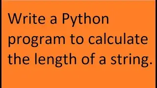 Write a Python program to calculate the length of a string.