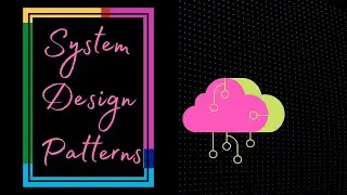 Introduction to System Design Patterns || Grokking System Design Interview || FAANG