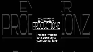 Eyezer Trashed Projects #1 - 2011/2012 Style Professional Hardstyle Kick