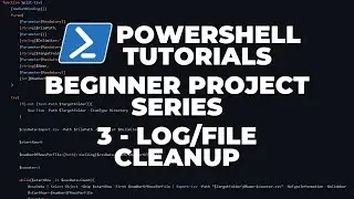 PowerShell Tutorials : Log / File Cleaner (Beginner Project)