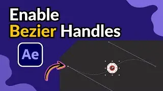 Enable Bezier Handles On Motion Path In After Effects