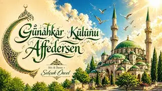 Günahkar Kulunu Affedersen - Selçuk Öncel - 2026 Yapay Zeka İlahileri