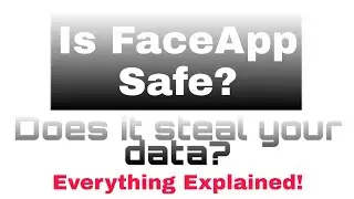 Is FaceApp Safe? Does FaceApp steal your data? Everything Explained!