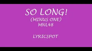 MNL48 - So Long! [Minus One] (Lyrics)