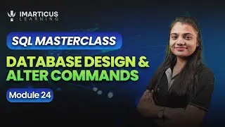DATABASE DESIGN AND ALTER Command in SQL | Module 24