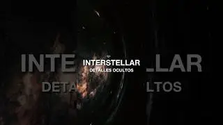 Interstellar y los Detalles Ocultos 