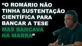 O ROMÁRIO NÃO TINHA SUSTENTAÇÃO CIENTIFICA, MAS BANCAVA NA MARRA - RONALDO - Podpah