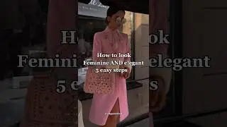 How to look feminine and classy | 5 easy elegant style tips