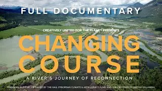 Changing Course: A River's Journey of Reconnection - Full Documentary
