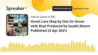 Street Lore (Rap by One Sir Grove with Beat Produced by Suadiz Moure Published 23 Apr 2021)