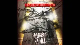 Flawless Real Talk Against It All