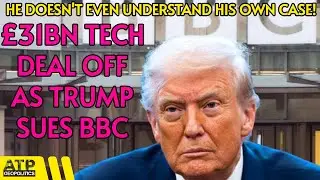Trump SUES BBC, US Pulls Huge UK Tech Deal over Tech Taxes & Regulation