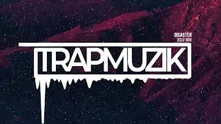 KSLV Noh - Disaster (TrapMuzik Present)