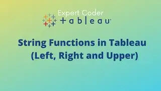 String Functions in Tableau - Left, Right and Upper