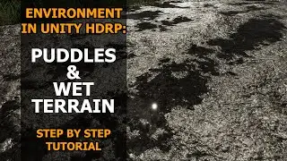 Environment in Unity HDRP: Puddles and Wet Terrain | Step by Step Tutorial