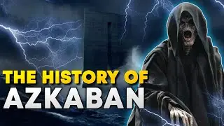 The History of Azkaban - A Look Into the Wizard Prison's Sinister Past
