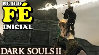 COMO CRIAR BUILD DE FÉ PARA INICIANTES LEVEL 70 DE DARK SOULS 2