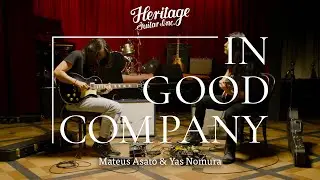 In Good Company with Mateus Asato & Yas Nomura | Heritage Guitars Standard H-150 & Standard H-535