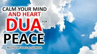 SUPER RELAXING DUA TO STOP OVERTHINKING - CALM DOWN AND RELAX YOUR MIND AND HEART, GIVE YOU PEACE!