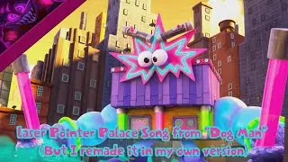 Laser Pointer Palace Song from “Dog Man” (But I remade it in my own version)