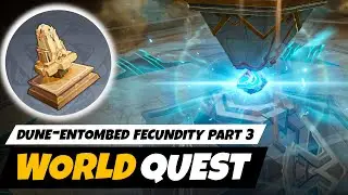 Dune Entombed Fecundity part 3 | The Dirge of Bilqis World Quests | Genshin Impact 3.4