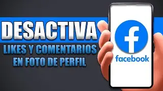 Cómo Desactivar Likes Y Comentarios En Facebook Foto De Perfil