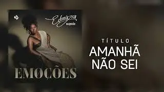 Edmazia Mayembe - Amanhã Não Sei (Audio Oficial)