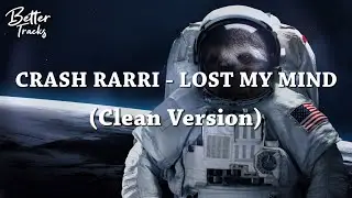 Crash Rarri - Lost My Mind (Clean) 🔥 (Lost My Mind Clean)