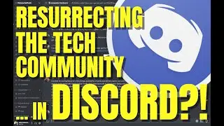 Resurrecting the Tech Community ... in Discord?!