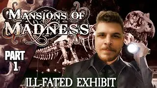 NIGHT AT THE MUSEUM! | Mansions of Madness Part 1 | Rythian, Zylus, Nilesy, Daltos & Briony