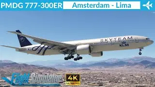[MSFS] PMDG 777-300ER KLM | Amsterdam to Lima | Full flight | 4K Ultra HD