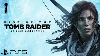 Rise of the Tomb Raider 20 Year Celebration PS5 Прохождение #1