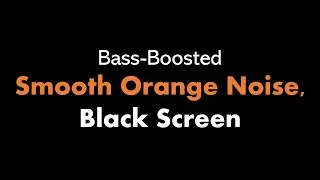 🔴 Bass-Boosted Smooth Orange Noise, Black Screen 🟠⬛ • Live 24/7 • No mid-roll ads