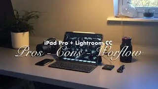 Switching to iPad Pro & Lightroom CC for PHOTO editing // Pros, Cons & Workflow